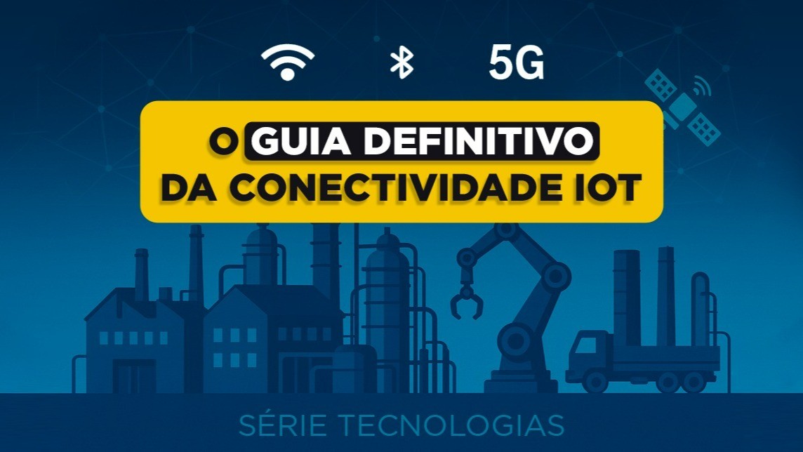 O guia definitivo da conectividade IoT